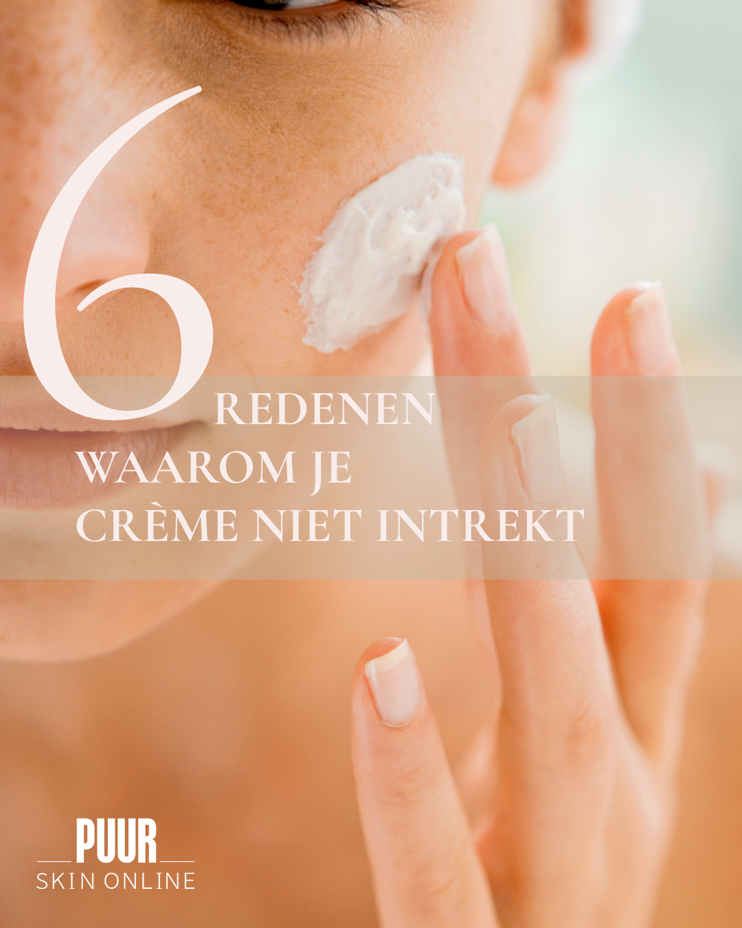 Waarom blijft mijn crème op mijn huid liggen? zes redenen waarom je crème niet intrekt. Beauty blog van huidspecialist Edith van PUUR Huidinstituut Breda Prinsenbeek Oosterhout