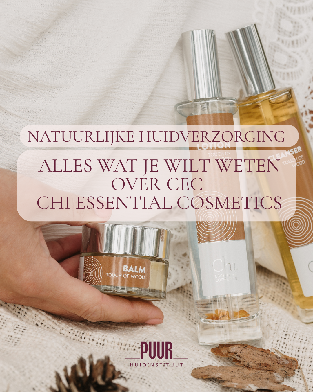 Alles wat je wilt weten over CEC Chi Essential Cosmetics door huidspecialist Edith Van PUUR Huidinstituut | Natural Skin in Breda