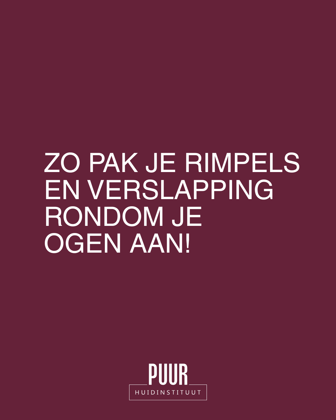 Zo pak je rimpels en huidverslapping rondom de ogen aan. PUUR Huidinstituut Online